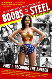Boobs of Steel: Decoding the Amazon - Busty Heroines & the Culture War